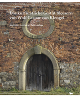 Das kurf&uuml;rstliche Gest&uuml;t Bleesern von Wolf Caspar von Klengel (Beitr&auml;ge zur Denkmalkunde 17) - Mario Titze, Andreas Schwarz, Andreas Hille, Thomas Lang, Insa Christiane Hennen, Hans-Helmuth Blaschek