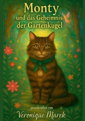 Monty und das Geheimnis der Gartenkugel - Veronique Marek