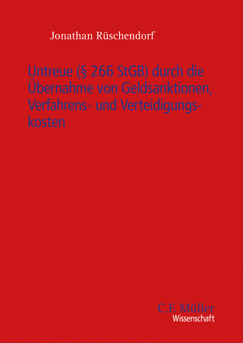 Untreue (&sect; 266 StGB) durch die &Uuml;bernahme von Geldsanktionen, Verfahrens- und Verteidigungskosten - Jonathan R&uuml;schendorf