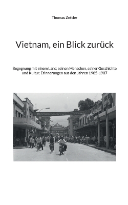 Vietnam, ein Blick zur&uuml;ck - Thomas Zettler