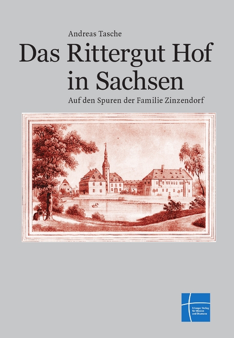 Das Rittergut Hof in Sachsen - Andreas Tasche