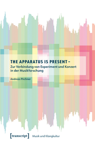 The apparatus is present – Zur Verbindung von Experiment und Konzert in der Musikforschung