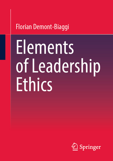 Elements of Leadership Ethics - Florian Demont-Biaggi