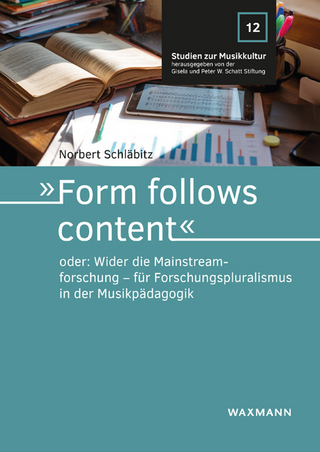 »Form follows content« oder: Wider die Mainstreamforschung – für Forschungspluralismus in der Musikpädagogik