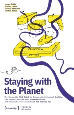 Staying with the Planet - Leman &Ccedil;elik, Stefan Laser, Estrid S&oslash;rensen, Sandra Abels