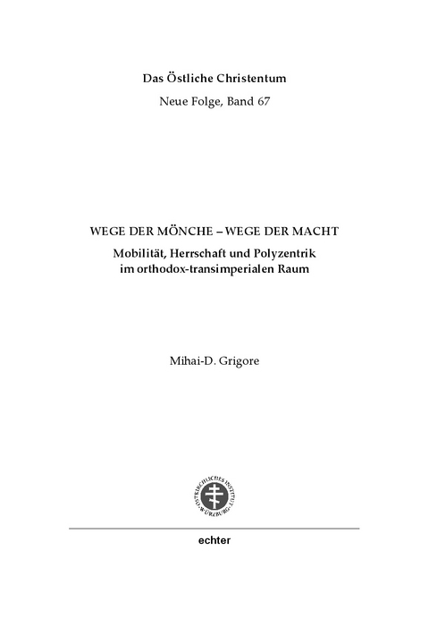 Wege der M&ouml;nche - Wege der Macht - Mihai-D. Grigore