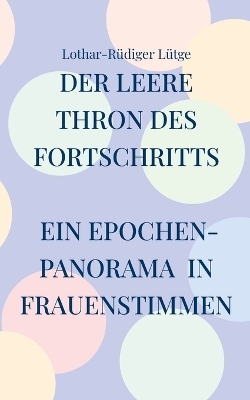 Der leere Thron des Fortschritts - Lothar-R&uuml;diger L&uuml;tge