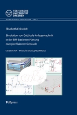 Simulation von Gebäude-Anlagentechnik in der BIM-basierten Planung energieeffizienter Gebäude - Elisabeth Eckstädt