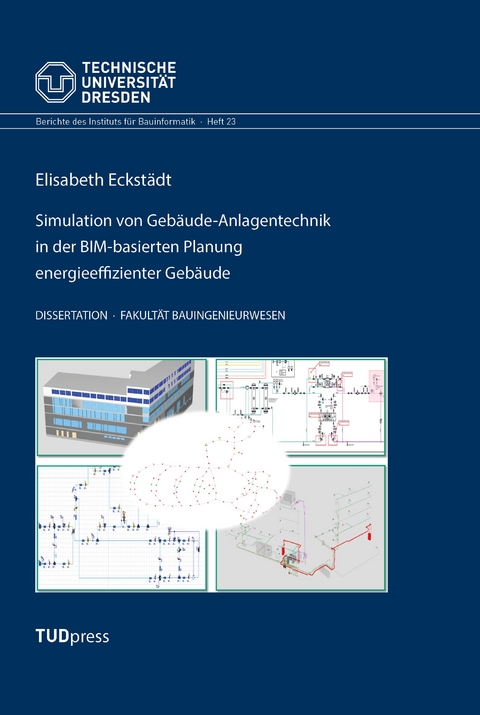 Simulation von Gebäude-Anlagentechnik in der BIM-basierten Planung energieeffizienter Gebäude - Elisabeth Eckstädt