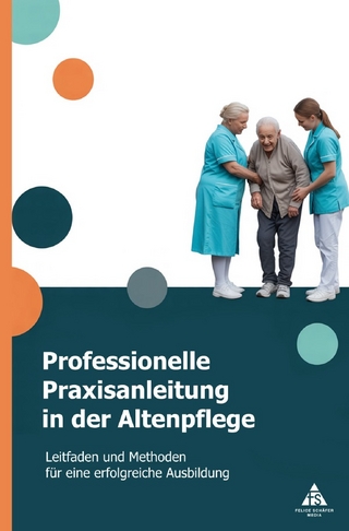 Professionelle Praxisanleitung in der Altenpflege