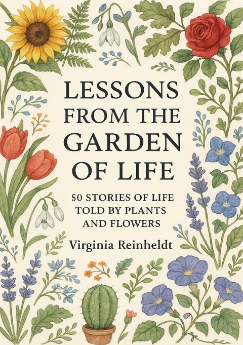 Lessons from the Garden of Life - Virginia Reinheldt