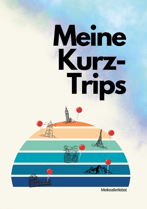 Meine Kurztrips - Meike Allerliebst