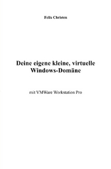 Deine eigene kleine, virtuelle Windows-Dom&auml;ne - Felix Christen