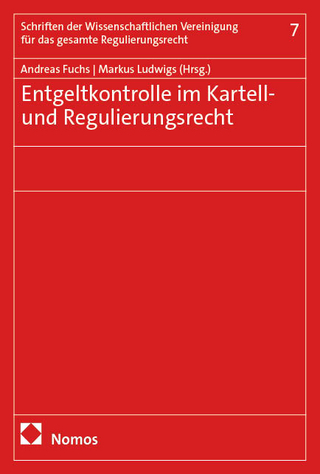 Entgeltkontrolle im Kartell- und Regulierungsrecht