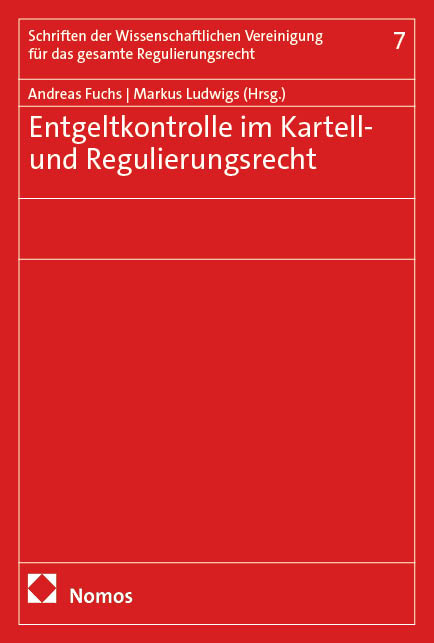 Entgeltkontrolle im Kartell- und Regulierungsrecht - 