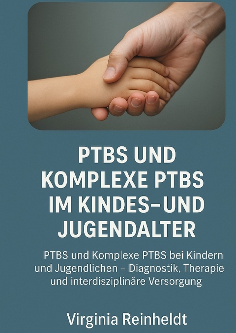 PTBS und Komplexe PTBS im Kindes- und Jugendalter - Virginia Reinheldt