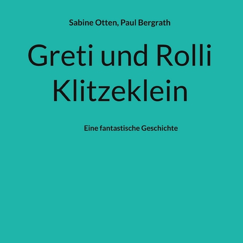 Greti und Rolli Klitzeklein - Sabine Otten, Paul Bergrath