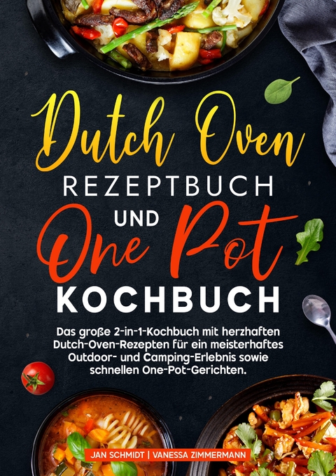 Dutch Oven Rezeptbuch und One Pot Kochbuch - Jan Schmidt, Vanessa Zimmermann