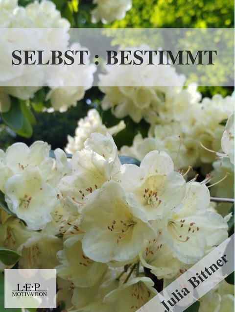 SELBST : BEWUSST SELBST: BESTIMMT - Julia Bittner