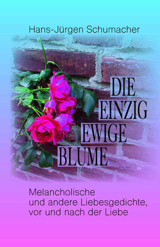Die einzig ewige Blume