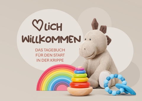 Herzlich willkommen: Das Tagebuch f&uuml;r den Start in der Krippe - Lena Schneider, Mira Wolters