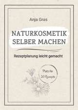 Naturkosmetik selber machen - Anja Gras