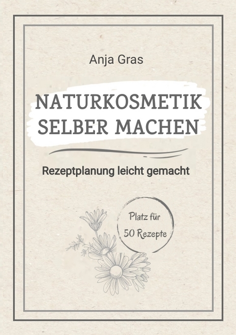 Naturkosmetik selber machen - Anja Gras