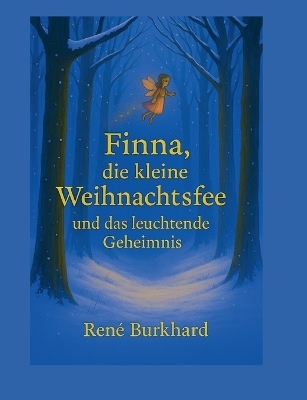 Finna, die kleine Weihnachtsfee und das leuchtende Geheimnis - René Burkhard