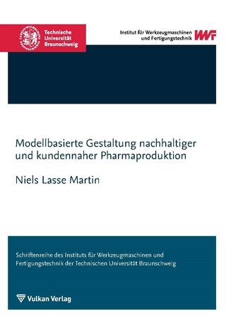 Modellbasierte Gestaltung nachhaltiger und kundennaher Pharmaproduktion