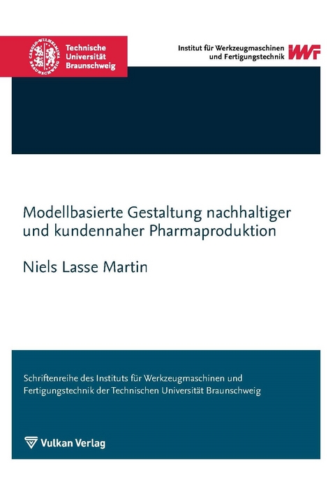 Modellbasierte Gestaltung nachhaltiger und kundennaher Pharmaproduktion - Niels Lasse Martin