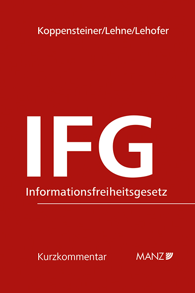 Informationsfreiheitsgesetz IFG - Franz Koppensteiner, Florian Lehne, Hans Peter Lehofer