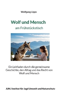 Wolf und Mensch am Fr&uuml;hst&uuml;ckstisch - Wolfgang Lipps