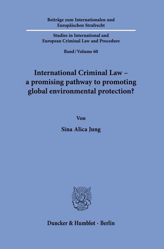 International Criminal Law – a promising pathway to promoting global environmental protection?