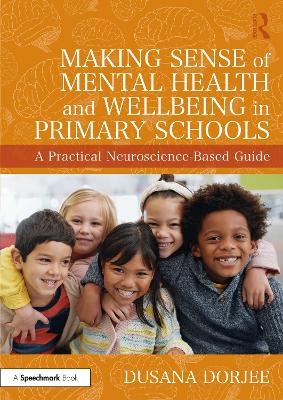 Making Sense of Mental Health and Wellbeing in Primary Schools - Dusana Dorjee