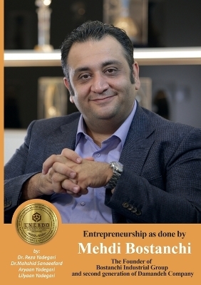 Entrepreneurship as done by Mehdi Bostanchi - Dr Reza Yadegari, Dr Mahshid Sanaeefard, Aryaan And Lilyaan Yadegari