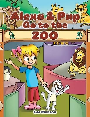 Alexa & Pup Go to the Zoo - Lee Matson
