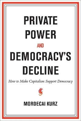 Private Power and Democracy's Decline - Mordecai Kurz