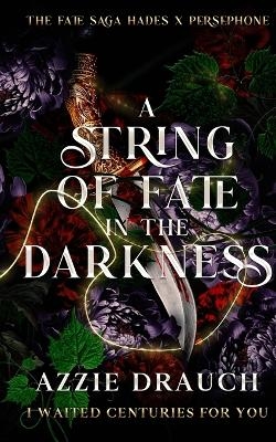 A String of Fate in the Darkness - Azzie Drauch