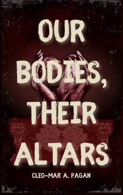 Our Bodies, Their Altars