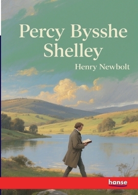 Percy Bysshe Shelley - Henry Newbolt