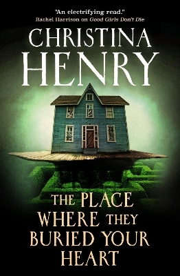 The Place Where They Buried Your Heart - Christina Henry