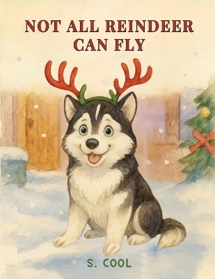 Not All Reindeer Can Fly - S Cool