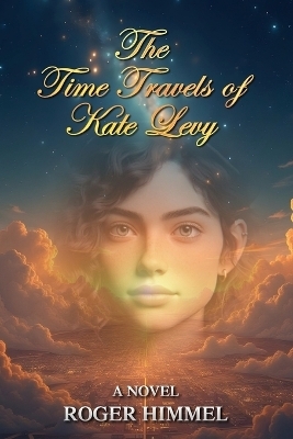 The Time Travels of Kate Levy - Roger J Himmel