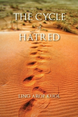 The Cycle Hatred - Lino Arop Kuol
