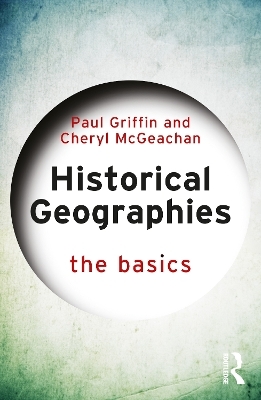 Historical Geographies - Paul Griffin, Cheryl McGeachan