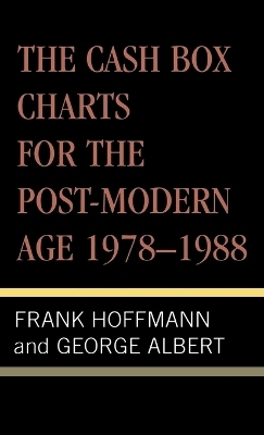 The Cash Box Charts for the Post-Modern Age, 1978-1988 - Frank Hoffmann, George Albert