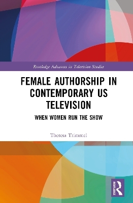 Female Authorship in Contemporary US Television