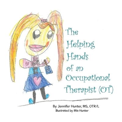 The Helping Hands of an Occupational Therapist (OT) - MS Jennifer Hunter Otr/L
