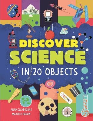 Discover Science in 20 Objects - Anna Claybourne