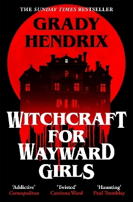 Witchcraft for Wayward Girls - Grady Hendrix